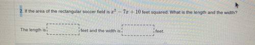 I know the answer is (x-2)(x-5) but I need help figuring which one is the width and length and if i