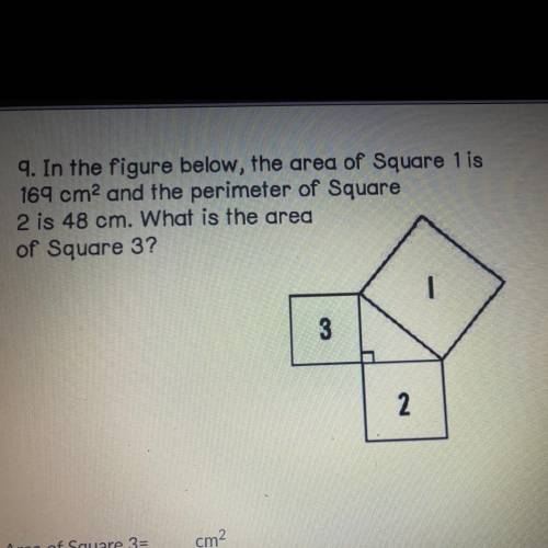 9. In the figure below, the area of Square 1 is

169 cm2 and the perimeter of Square
2 is 48 cm. W