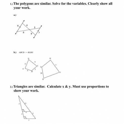 The polygons are similar solve for the variables... any help would be appreciated