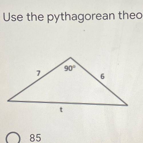 Use the pythagorean theorem to solve for t*
A) 49
B) 85
C) √49
D) √85