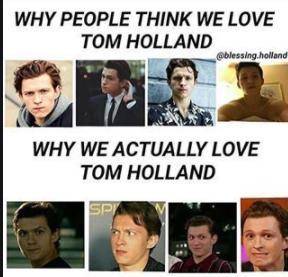 So frig.ging true
why we like tom holland is true