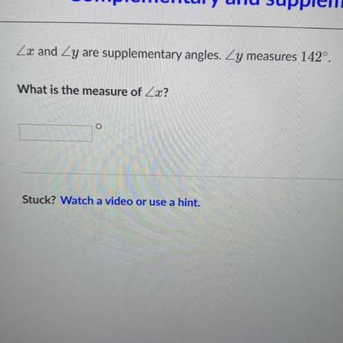 Zx and Zy are supplementary angles. Zy measures 142º.
What is the measure of Zx?