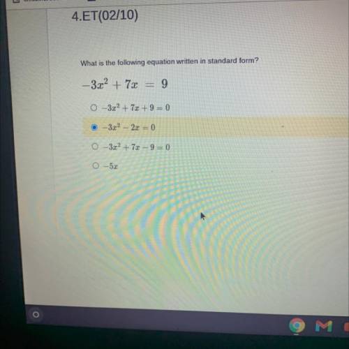 What is the following equation written in standard form?
–3x² + 7x=9
NEED HELP ASAP