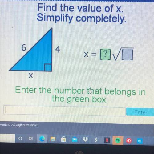 Find the value of x.

Simplify completely.
Х=
Enter the number that belongs in
the green box.
