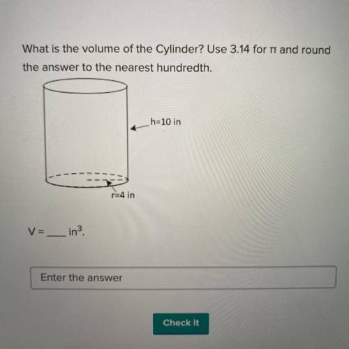 What is the volume of the Cylinder? Use 3.14 for n and round

the answer to the nearest hundredth.
