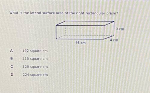 What is the lateral surface area of the right rectangular prism?

a. 192 square ft
b. 216 square f