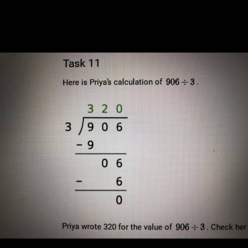 Here is Priya's calculation of 906 divided by 3

Priya wrote 320 for the value of 906 +3. Check he