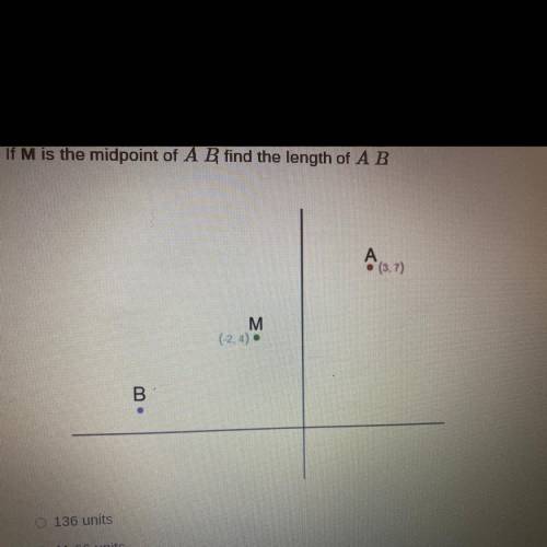 If M is the midpoint of A B find the length of A B
A= (3,7)
M= (-2,4)
B?