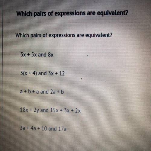 Which pairs of expressions are equivalent 
More the 1 answer