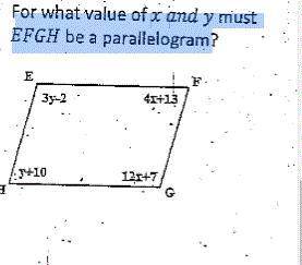 Help pleaseeee For what value of x and y must EFGH be a parallelogram