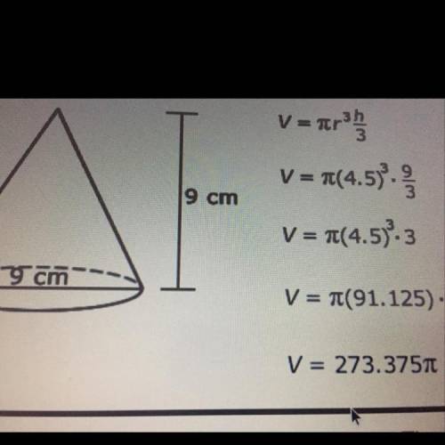 Martin made an error while finding the volume of a cone with diameter 9 centimeters and height 9 ce