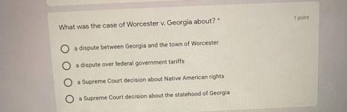 What was the case of Worcester v. Georgia about?

a dispute between Georgia and the town of Worces