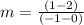m=\frac{(1-2)}{(-1 - 0)}