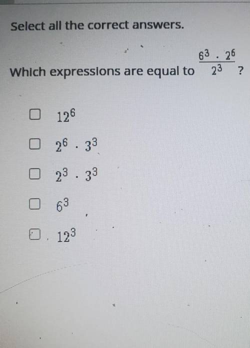 Which expressions are equal to 6^3*2^6/ 2^3

​