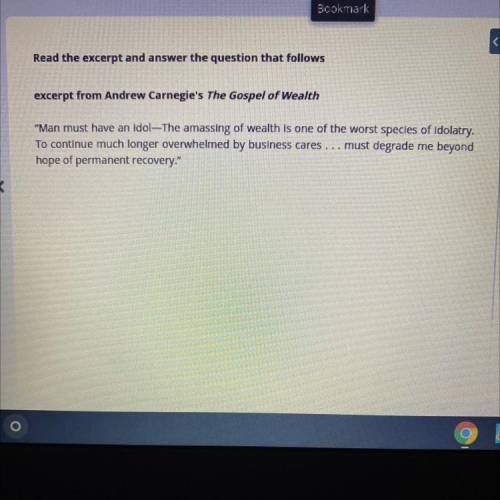Based on the quote and your knowledge of history, which answer

choice reflects Andrew Carnegie's