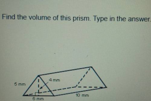 Find the volume of this prism. Type in the answer. 10 mm​