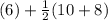 (6) + \frac{1}{2} (10 + 8)