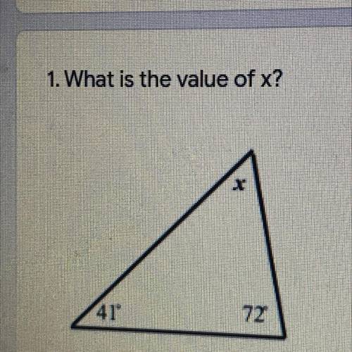 1. What is the value of x?
41°
72
Your answer