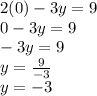 2(0)-3y=9\\0-3y=9\\-3y=9\\y=\frac{9}{-3} \\y=-3
