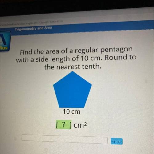 Find area of the regular pentagon with a side length of 10cm round to nearest tenth.