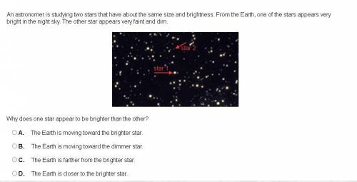HELPPP BESTIESSS An astronomer is studying two stars that have about the same size and brightness.