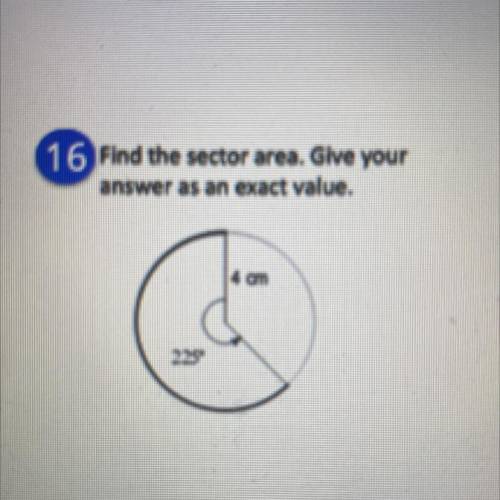 Help pic added Find the sector area. Give your
answer as an exact value.