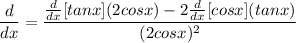 \displaystyle \frac{d}{dx} = \frac{\frac{d}{dx}[tanx](2cosx) - 2\frac{d}{dx}[cosx](tanx)}{(2cosx)^2}