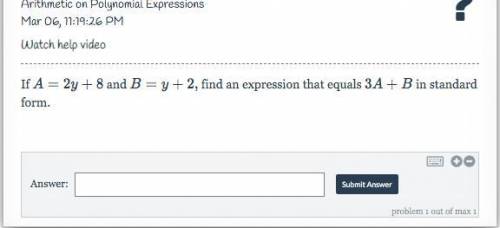 If A=2y+8A=2y+8 and B=y+2,B=y+2, find an expression that equals 3A+B3A+B in standard form.