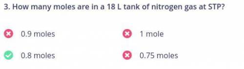I have a quiz yall help
How many moles are in a 18 L tank of nitrogen gas at STP?