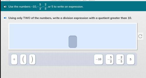 Using -10, -5/2 or 5

Using only two of the numbers write a division expression with a quotient gr