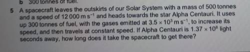 Physics question!

a spacecraft leaves the outskirts of out solar system with mass of 500 tonnes a