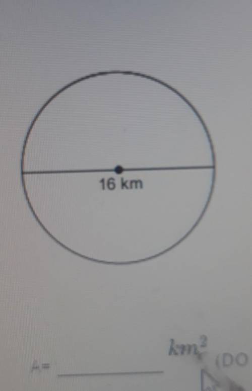 Find the area of the circle do not round​
