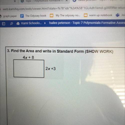 PLEASE HELP ME PLEASEEEEEEEE. Find the Area and write in Standard Form (SHOW WORK)

4x + 8
2x +3