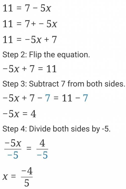 11 = 7 – 5x
Please help!
