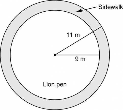 PLEASE ANSWER!

At a zoo, the lion pen has a ring-shaped sidewalk around it. The outer edge of the