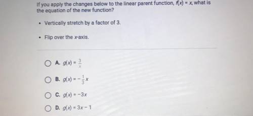 If you apply the changes below to the linear parent function, f(x) = x, what is

 the equation of