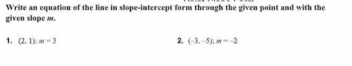 Write an equation of the line in slope-intercept form through the given point and with the given sl