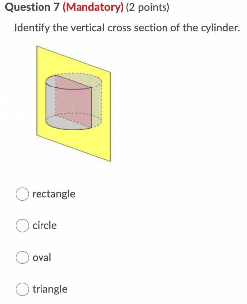 *WILL GIVE BRAINLIEST*

Identify the vertical cross section of the cylinder. 
A: rectangle
B: circ