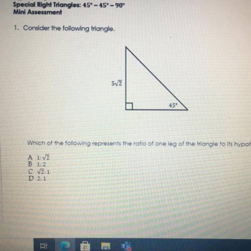 1. Consider the following triangle.

Which of the following represents the ratio of one leg of the
