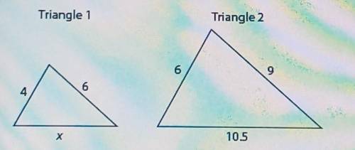 Triangle 1 is a scale drawing of Triangle 2. as shown below. Triangle 1 Triangle 2 6 9 6 105 Based
