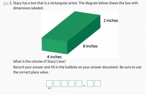 HURRY PLZ Stacy has a box that is a rectangular prism. The diagram below shows the box with dimensi