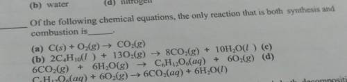 (a) C(s) + O2(g) + CO2(g)

(b) 2C_Hjo(1 ) + 1302(g) → 8C02(g) + 10H2O(1) (c) 6CO2(g) + 6H2O(g) + C