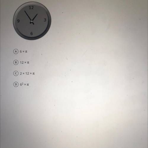 The Clock shown below has a diameter of 12 inches. Which expression could be used to find the circu