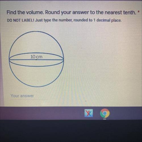 Find the volume. Round your answer to the nearest tenth.

DO NOT LABEL! Just type the number, roun