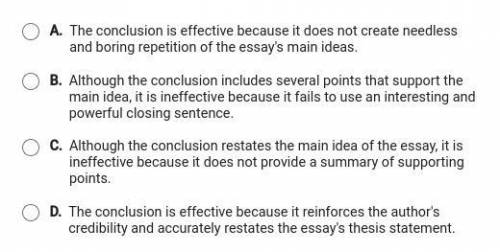 HELP ASAP!! WILL gIVE BRAINLIEST Which statement best explains the effectiveness of the conclusion