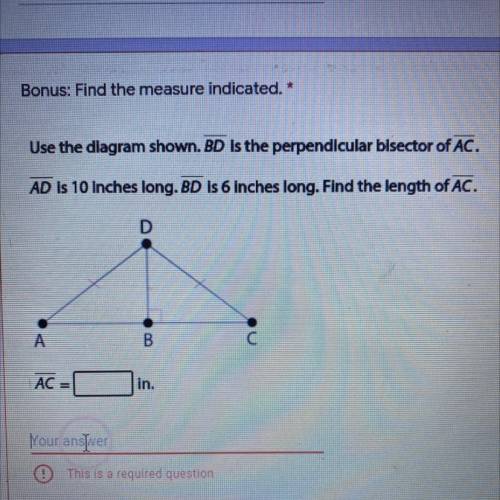 Bonus: Find the measure indicated. *

10 points
Use the diagram shown. BD is the perpendicular bls