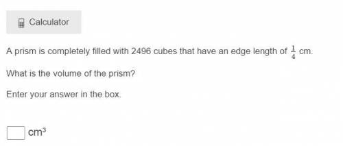 A prism is completely filled with 2496 cubes that have an edge length of 14 cm.

What is the volum