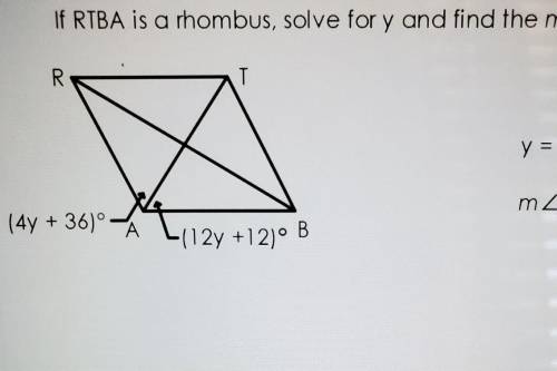 If RTBA is a rhombus, solve for y and find the m<RAB​