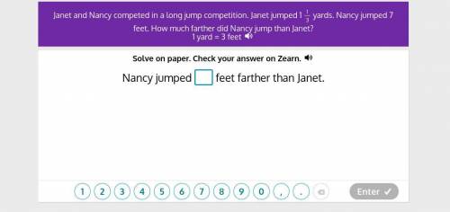 Janet and Nancy competed in a long jump competition. Janet jumped 1 1/3 yards. nancy jumped 7 feet.