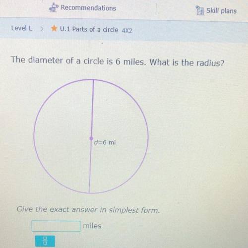 The diameter of a circle is 6 miles. What is the radius?